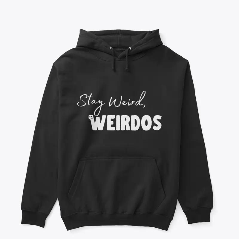 Stay Weird, Weirdos (White Logo)