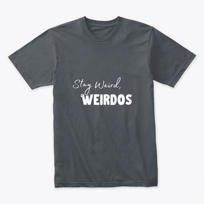 Stay Weird, Weirdos (White Logo)