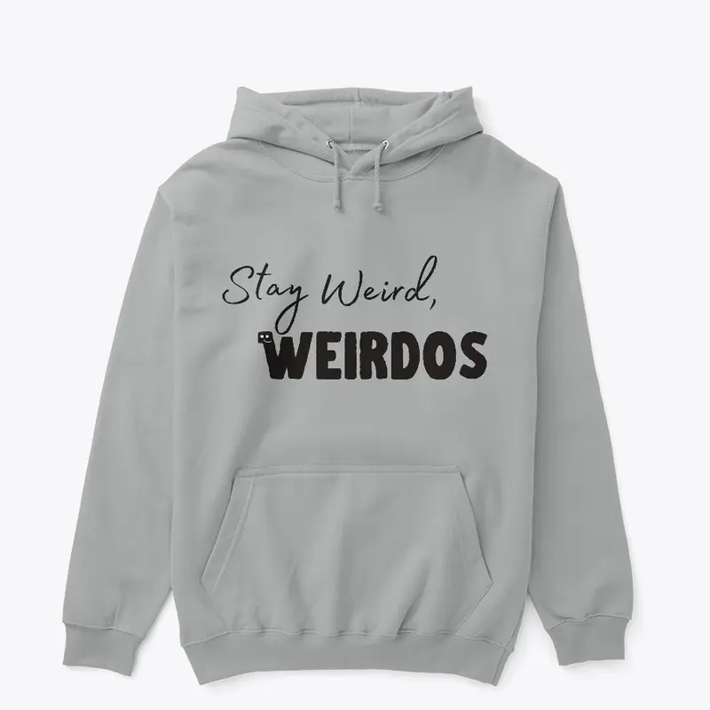 Stay Weird, Weirdos (Black Logo)