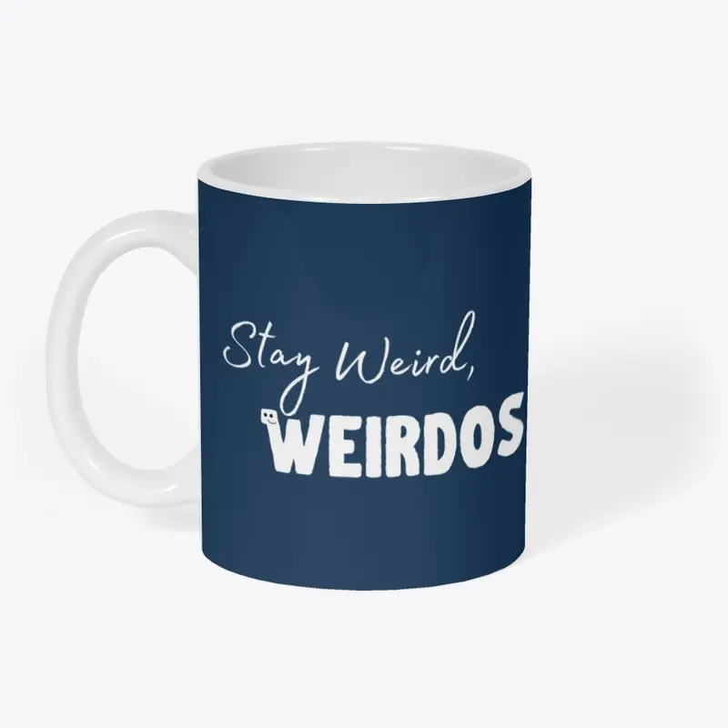 Stay Weird, Weirdos (White Logo)