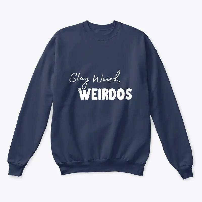 Stay Weird, Weirdos (White Logo)