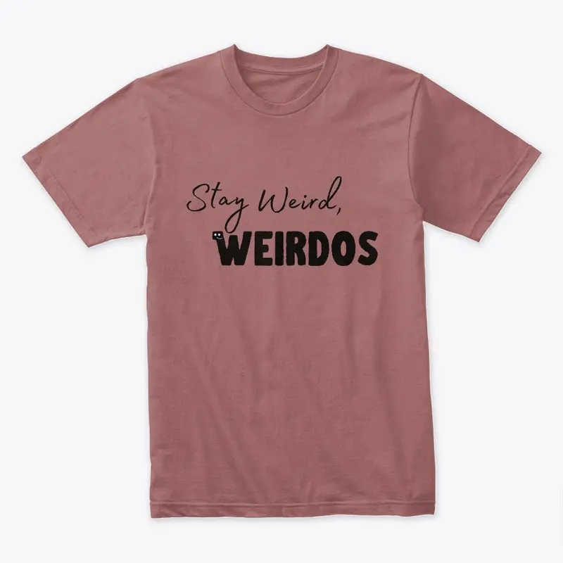 Stay Weird, Weirdos (Black Logo)